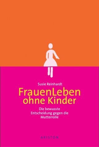 FrauenLeben ohne Kinder: Die bewusste Entscheidung gegen die Mutterrolle