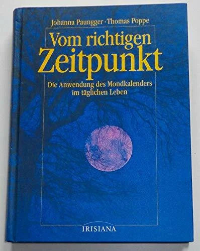 Paungger Johanna und Thomas Poppe Vom richtigen Zeitpunkt, Die Anwendung des Mondkalenders im täglichen Leben