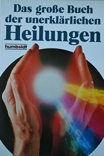 Wagner, Carmen Das grosse Buch der unerklärlichen Heilungen