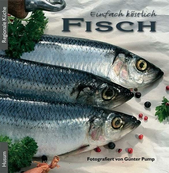 Pump, Günter Einfach köstlich – Fisch: Die schönsten Rezepte