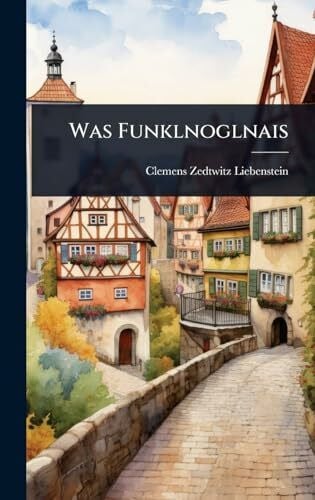 Clemens Zedtwitz-Liebenstein (Graf Von) Was Funklnoglnais