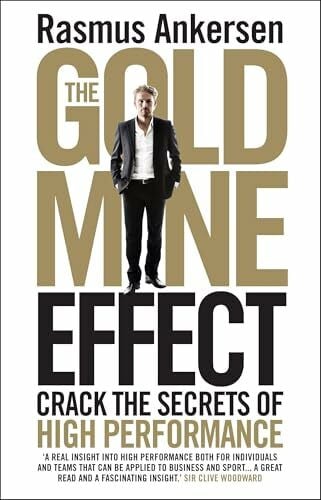 Ankersen, Rasmus The Gold Mine Effect: Crack the Secrets of High Performance