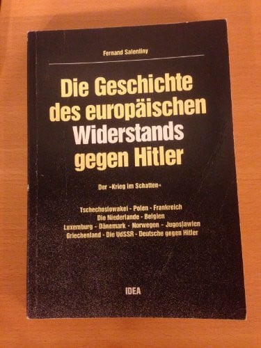 Die Geschichte des europäischen Widerstands gegen Hitler. Der Krieg im Schatten