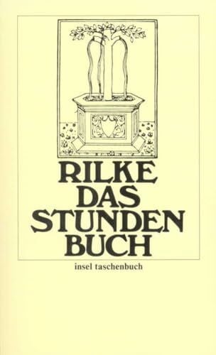 Rilke, Rainer Maria Das Stunden-Buch: Enthaltend die drei Bücher: Vom mönchischen Leben/Von der Pilgerschaft/Von der Armut und vom Tode (insel taschenbuch)