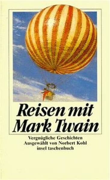 Himmel, Gustav Adolf Reisen mit Mark Twain: Vergnügliche Geschichten (insel taschenbuch)