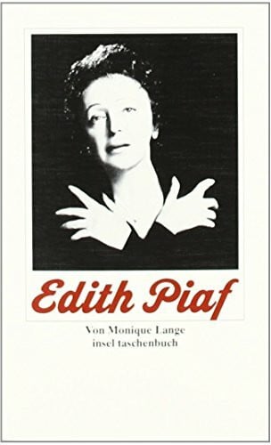 Lange, Monique Edith Piaf: Ihr Leben in Texten und Bildern (insel taschenbuch)