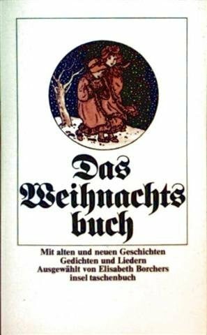Borchers, Elisabeth Das Weihnachtsbuch: Mit alten und neuen Geschichten, Gedichten und Liedern (insel taschenbuch)