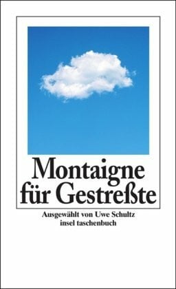 Montaigne, Michel de Montaigne für Gestreßte (insel taschenbuch)