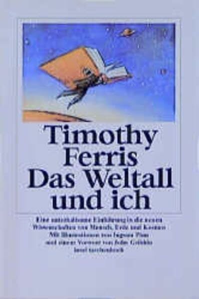 Gribbin, John Das Weltall und ich: Eine unterhaltsame Einführung in die neuen Wissenschaften von Mensch, Erde und Kosmos. Aus dem Amerikanischen von Vladimir ... Vorwort John Gribbin (insel taschenbuch)