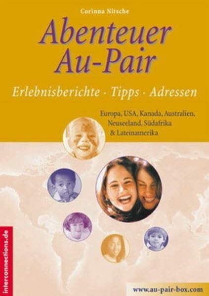 Nitsche, Corinna Abenteuer Au-Pair - Europa, USA, Kanada, Australien, Neuseeland, Südafrika, Lateinamerika: Erlebnisberichte, Tipps, Adressen (Jobs, Praktika, Studium)