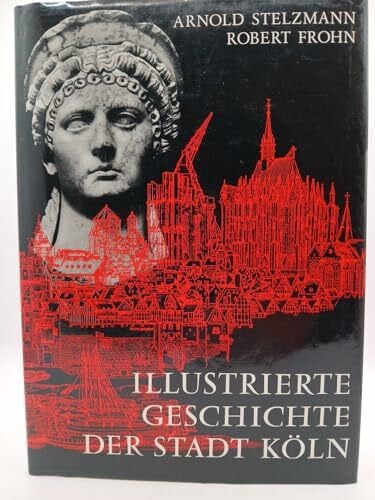 Dahm, Paul Illustrierte Geschichte der Stadt Köln
