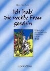 Pracht, Hans P Ich hab' die weisse Frau geseh'n: Schauerliche und unglaubliche Geschichten aus der Eifel