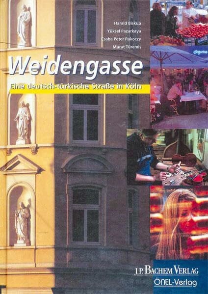 Biskup, Harald Weidengasse - Eine deutsch-türkische Straße in Köln