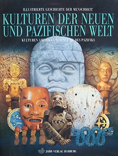 Göran Burenhult (Hrsg.)/Gordon R. Willey (Vorwort) Illustrierte Geschichte der Menschheit, Die Kulturen der Neuen und Pazifischen Welt