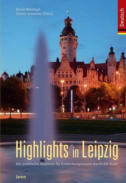 Schneider, Günter Highlights in Leipzig: Der praktische Begleiter für Entdeckungstouren durch die Stadt
