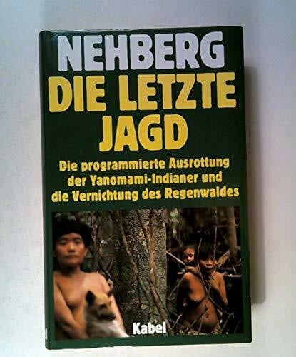 Nehberg, Rüdiger Die letzte Jagd