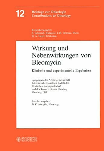 Nagel, G A Beiträge zur Onkologie /Contributions to Oncology / Wirkung und Nebenwirkungen von Bleomycin: Klinische und experimentelle Ergebnisse.: Klinische und ... 1981 (Contributions to Oncology, 12, Band 12)