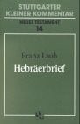 Laub, Franz Stuttgarter Kleiner Kommentar, Neues Testament, 21 Bde. in 22 Tl.-Bdn., Bd.14, Hebräerbrief