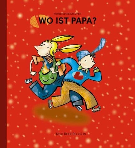 Baltscheit, Martin Wo ist Papa?: Eine Bildergeschichte zum Gleichnis vom verlorenen Schaf
