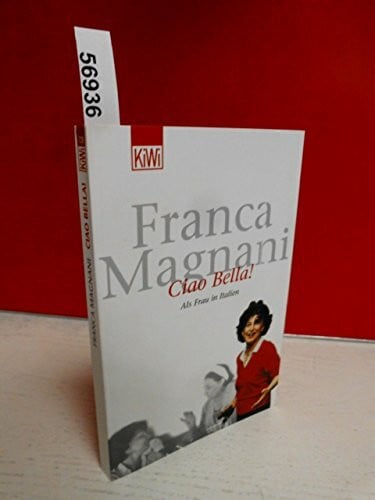 Magnani, Franca Ciao Bella!: Als Frau in Italien (KiWi)