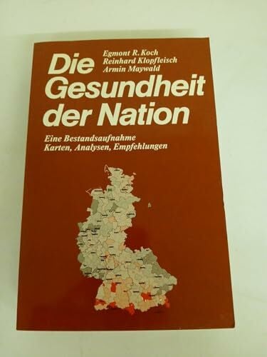 Klopfleisch, Reinhard Die Gesundheit der Nation: Eine Bestandsaufnahme, Karten, Analysen, Empfehlungen