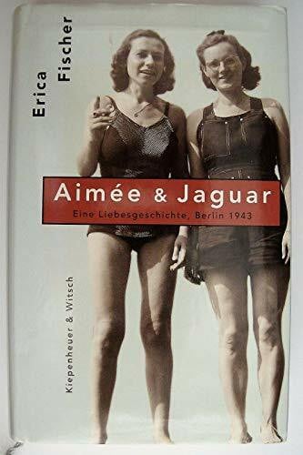 Fischer, Erica Aimeé & Jaguar: Eine Liebesgeschichte, Berlin 1943