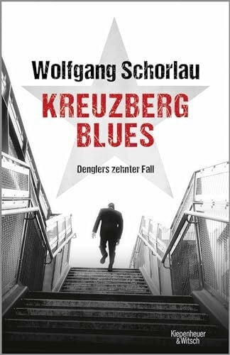 Schorlau, Wolfgang Kreuzberg Blues: Denglers zehnter Fall (Dengler ermittelt, Band 10)