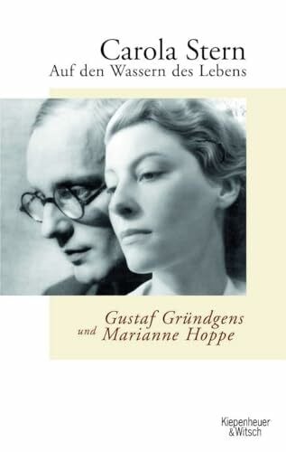 Stern, Carola Auf den Wassern des Lebens: Gustaf Gründgens und Marianne Hoppe