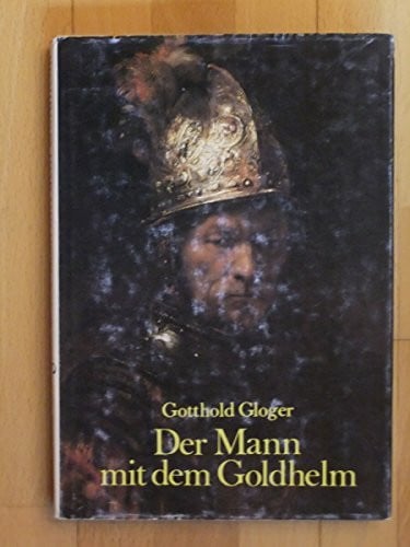 Gloger, Gotthold Der Mann mit dem Goldhelm