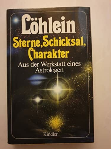 LÖHLEIN, HERBERT A. Sterne, Schicksal, Charakter. Aus der Werkstatt eines Astrologen