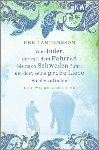Dahmann, Susanne Vom Inder, der mit dem Fahrrad bis nach Schweden fuhr um dort seine große Liebe wiederzufinden: Eine wahre Geschichte
