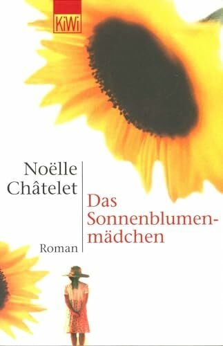 Châtelet, Noëlle Das Sonnenblumenmädchen: Roman