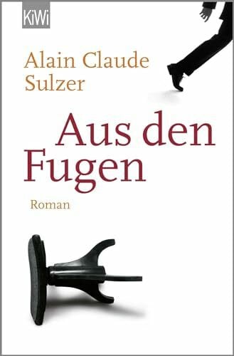 Sulzer, Alain Claude Aus den Fugen: Roman