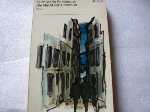 Remarque, E.M. Die Nacht von Lissabon: Roman