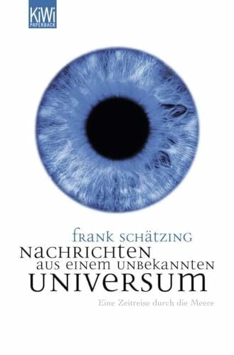 Schätzing, Frank Nachrichten aus einem unbekannten Universum: Eine Zeitreise durch die Meere