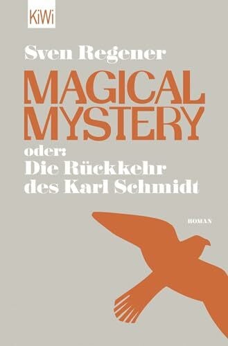 Regener, Sven Magical Mystery oder: Die Rückkehr des Karl Schmidt: Roman