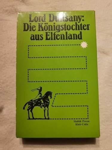 Dunsany, Lord Die Königstochter aus Elfenland: (Hobbit Presse): Übers. v. Hans Wollschläger