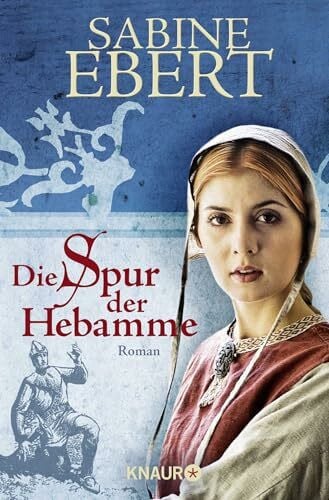 Ebert, Sabine Die Spur der Hebamme (Die Hebammen-Saga, Band 2)