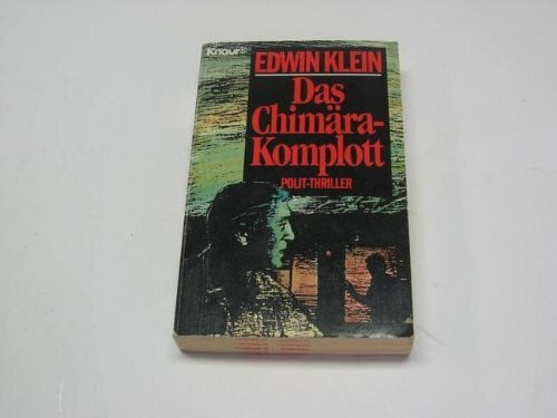 Klein, Edwin Das Chimära-Komplott: Polit-Thriller (Knaur Taschenbücher. Romane, Erzählungen)
