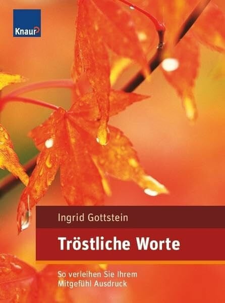 Gottstein, Ingrid Tröstliche Worte: So verleihen Sie Ihrem Mitgefühl Ausdruck