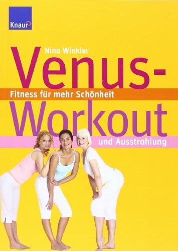 Winkler, Nina Venus-Workout: Fitness für mehr Schönheit und Ausstrahlung