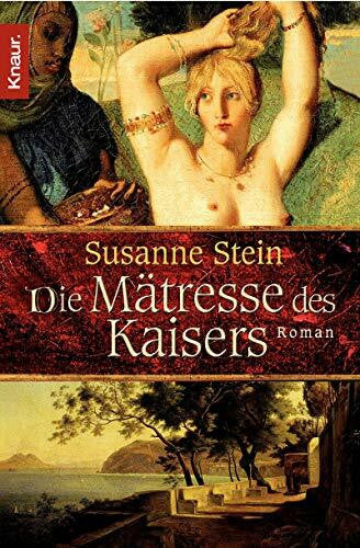 Stein, Susanne Die Mätresse des Kaisers: Roman. Originalausgabe