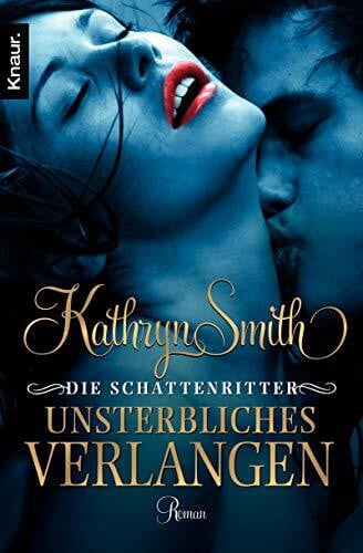 Schilasky, Sabine Die Schattenritter: Unsterbliches Verlangen