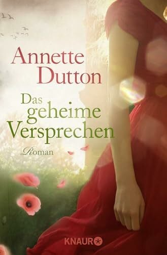 Dutton, Annette Das geheime Versprechen: Roman