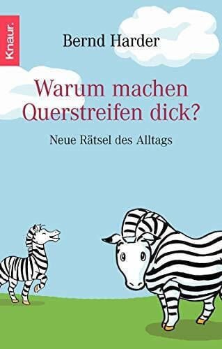 Harder, Bernd Warum machen Querstreifen dick?: Neue Rätsel des Alltags