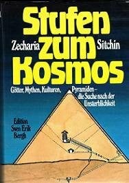 Sitchin, Zecharia Stufen zum Kosmos, Kulturen, Götter, Mythen, Pyramiden - die Unsterblichkeit des Menschen