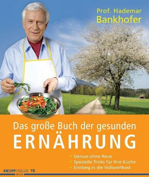 Bankhofer, Hademar Das große Buch der gesunden Ernährung: Genuss ohne Reue - Spezielle Tricks für Ihre Küche - Einstieg in die Vollwertkost