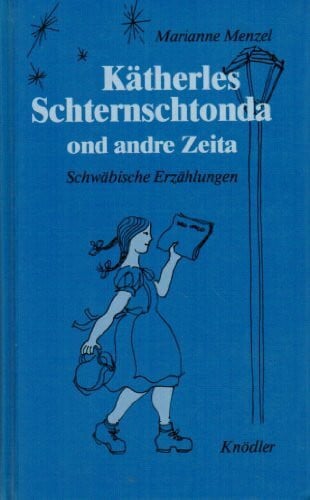 Menzel, Marianne Kätherles Schternschtonda ond andre Zeita: Schwäbische Erzählungen