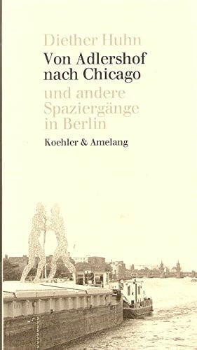 Huhn, Diether Von Adlershof nach Chicago und andere Spaziergänge in Berlin