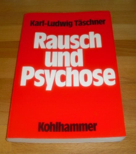 Süllwold, Lilo Rausch und Psychose: Psychopathologische Untersuchungen an Drogenkonsumenten